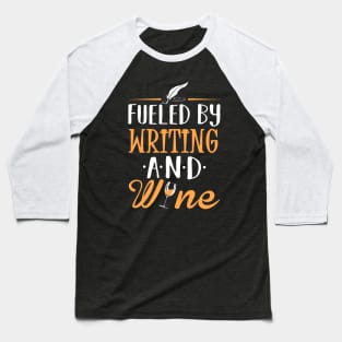 Fueled by Writing and Wine Baseball T-Shirt